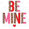 Be Mine-3 DTF Transfer