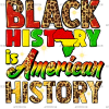 Black History Is American History-3 DTF Transfer