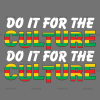 Do It For The Culture-23 DTF Transfer