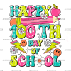 Happy 100th Day Of School-7 DTF Transfer