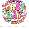Happy Last Day Of School-2 DTF Transfer