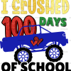 I Crushed 100 Days Of School-2 DTF Transfer