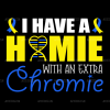 I Have A Homie With An Extra Chromie DTF Transfer