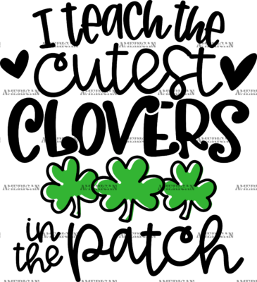 I Teach The Cutest Clovers In The Patch Black DTF Transfer