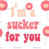 I'm A Sucker For You UV DTF Transfer
