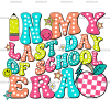 In My Last Day Of School Era-2 DTF Transfer
