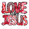 Love Like Jesus-6 DTF Transfer
