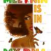 Melanin Is In My DNA DTF Transfer
