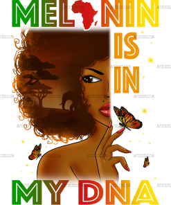 Melanin Is In My DNA DTF Transfer