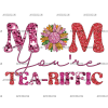 Mom You're Tea-riffic DTF Transfer
