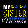 My Sister Is Down Right Awesome DTF Transfer