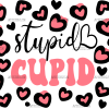 Stupid Cupid UV DTF Transfer