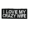 I Love My Crazy Wife Patch (Small/Embroidery)