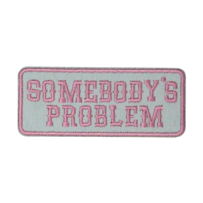 Somebody's Problem Patch (Small/Embroidery) - Image 5