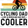 Cycling Dad Like A Regular Dad But Cooler-2 DTF Transfer