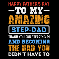 Happy Father's Day To My Amazing Step-Dad Thank You For Stepping In DTF Transfer