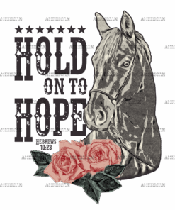 Hold On To Hope Gray Horse DTF Transfer
