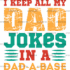 I Keep All My Dad Jokes In A Dad-A-Base-4 DTF Transfer