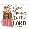 Give Thanks To The Lord DTF Transfer