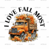 I Love Fall Most Of All Truck DTF Transfer