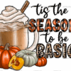 Tis The Season To Be Basic DTF Transfer